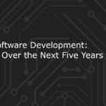 The Future of Software Development Trends to Watch in 2025